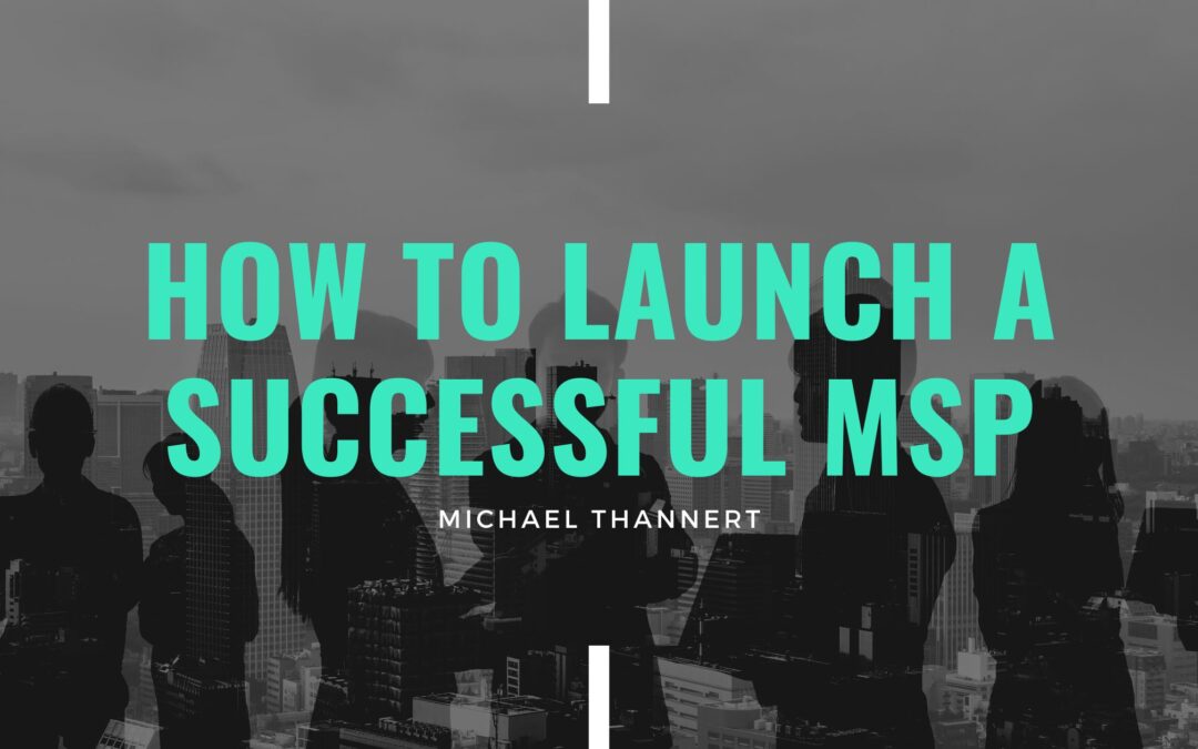How to Launch a Successful MSP