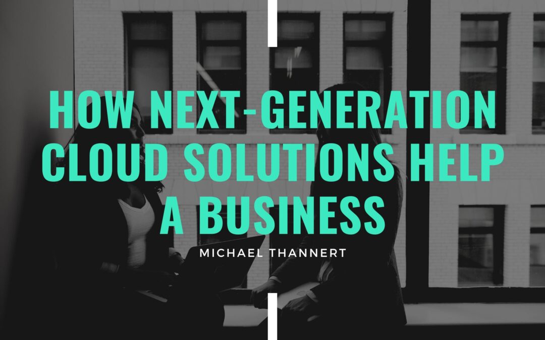 How Next-Generation Cloud Solutions Help a Business