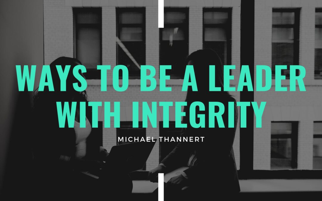Ways to be a Leader With Integrity